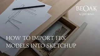 How to Import FBX Models into SketchUp - Quick Guide for Professionals