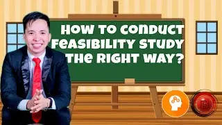 HOW TO CONDUCT A FEASIBILITY STUDY THE RIGHT WAY