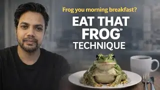 Frog your morning breakfast ? Eat that frog technique 