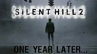 Silent Hill 2 Remake - One Year Later