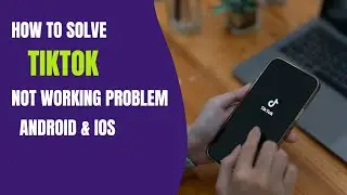 How To Fix TikTok App Not Working Problem Android & Ios