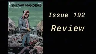 The Walking Dead Issue 192 Full Spoiler Review