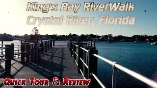 Walking Tour of the King's Bay Riverwalk in Crystal River, Florida!  Scenic Florida Waterfront Area