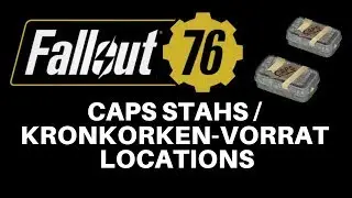 FALLOUT 76 - Caps Stash  / Kronkorken-Vorrat Locations (26.01)
