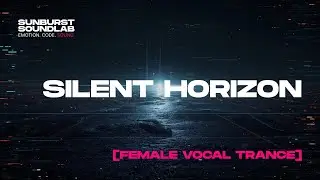 Silent Horizon | Melancholic Female Vocal Trance - Sunburst SoundLab
