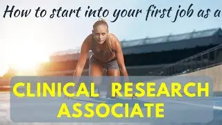 CRA Tips, Tricks and Advice - HOW you should approach your first job as Clinical Research Associate?