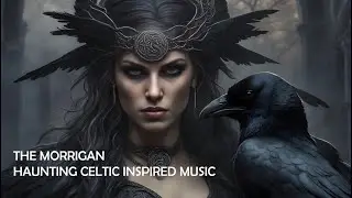 The Morrigan | Celtic-Inspired Haunting Music