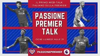 Passione Premier Talk #113: Chelsea campione d'Europa e bilancio di fine stagione