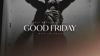 Good Friday &mdash; The Most Important Week in History