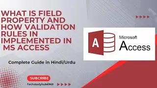 Lecture 3: What Is Field Properties, How Validation Rules Is Implemented In MS Access In Hindi/Urdu