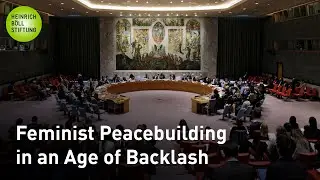 Rethinking the WPS Agenda: Feminist Peacebuilding in an Age of Backlash