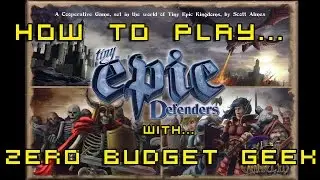 How to Play Tiny Epic Defenders with Zero Budget Geek