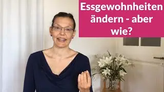 Essgewohnheiten ändern (2/2): Glaubenssätze untersuchen mit The Work of Byron Katie