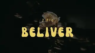 Believer - J.Fla  (Lyric)