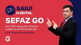 Concurso SEFAZ GO | Saiu o Edital com 200 vagas para Auditor e salários de R$ 28.563,30!