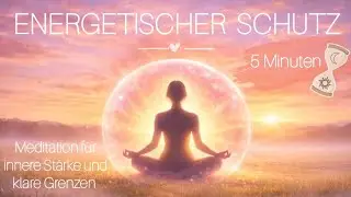 Energetischer Schutz | Kurze 5-Minuten-Meditation für klare Grenzen 🧘🏻‍♀️🔮