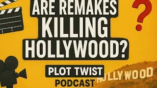 Hollywood Out of Ideas? Remakes, Reboots & Rants | Plot Twist Podcast Episode 7