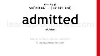 Pronunciation of Admitted | Definition of Admitted
