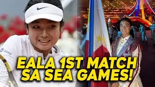 BUONG TENNIS WORLD GINULAT! ALEXANDRA EALA 1ST MATCH SA SEA GAMES! EVERYTHING YOU SHOULD KNOW