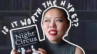 I Finally Read The Night Circus | Is the Hype Worth It?!