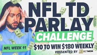 Turn $10 into $180 with this SPORTS BETTING CHALLENGE! NFL Week 11 Parlay Picks & Anytime TD Bets