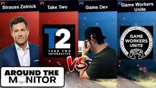 Around the Monitor 6/21 - Take Two's CEO Doesn't Understand why Game Devs Would Unionize