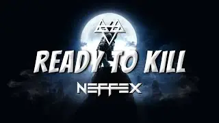 NEFFEX - Ready To Kill (Lyrics)
