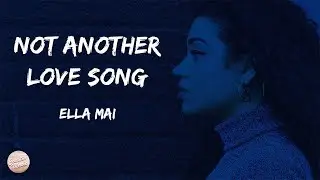 Ella Mai &ndash; Not Another Love Song (Lyrics)