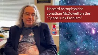 Harvard Astrophysicist Jonathan McDowell on the Space Junk Problem