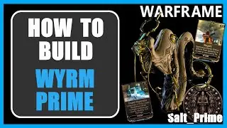 Wyrm Prime - How to Build - Warframe - 2024