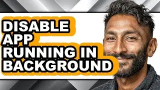 How to Disable App Running in Background - Step by Step