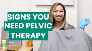 Signs You May Need Pelvic Floor Physical Therapy