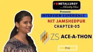 Chapter 05 | Priti Kumari | ACE-A-THON | BOA | ZS | Interview Experience | I ❤️ Metallurgy