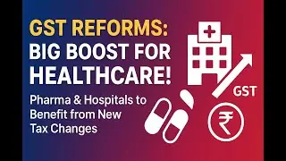 💊 GST Reforms 2025: How New Tax Rules Will Transform India&rsquo;s Healthcare & Pharma Industry