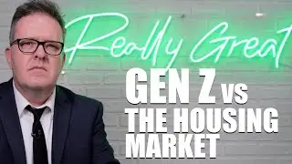 GEN Z vs THE HOUSING MARKET