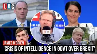 James O'Brien destroys government's 'utter failure to understand anything' about Brexit | LBC