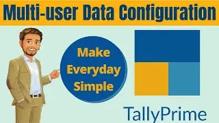 Multi-user Data Configuration | Tally Prime Tutorial