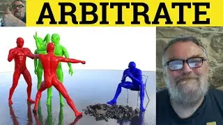 🔵 Arbitrate - Arbiter Meaning - Arbitration Examples - Arbitrate Definition - Formal English