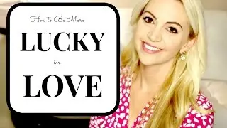 3 Easy Tricks to Be More Lucky in Love