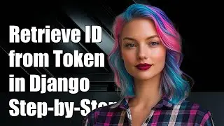 How to Retrieve User ID from Token in Django: A Step-by-Step Guide