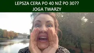 LEPSZA CERA PO 40 NIŻ PO 30?? JOGA TWARZY