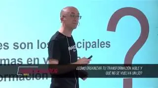 RESUMEN #VISION17: &iquest;C&oacute;mo organizar tu Transformaci&oacute;n y que no se vuelva un l&iacute;o? - Xavier Albaladejo