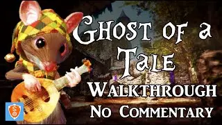 Ghost of a Tale - Walkthrough / First Look / No Commentary