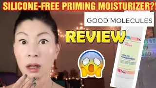 GOOD MOLECULES SILICONE FREE PRIMING MOISTURIZER-REVIEW & WEAR TEST-DOES IT WORK 4 MATURE SKIN?
