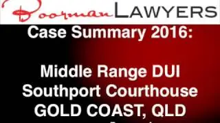 Ep#10 Southport Drink driving Lawyers Gold Coast - Middle Range DUI 2016