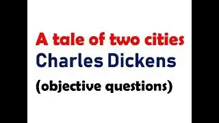 A tale of two cities ( objective questions practice ) English literature