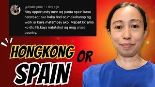 ALIN BA ANG DAPAT PILIIN: HONGKONG OR SPAIN?|| MADEL DELOS REYES || OFW IN SPAIN
