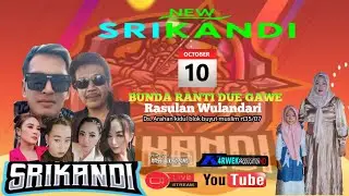 🔴[LIVE] ORGAN DANGDUT NEW SRIKANDI || BUNDA RANTI DUE GAWE DESA ARAHAN KIDUL KEC. ARAHAN - INDRAMAYU