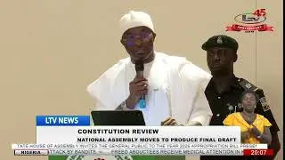 Constitution Review: National Assembly moves to produce final draft