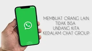 ORANG LAIN TIDAK BISA UNDANG KITA KE GROUP WHATSAPP | 